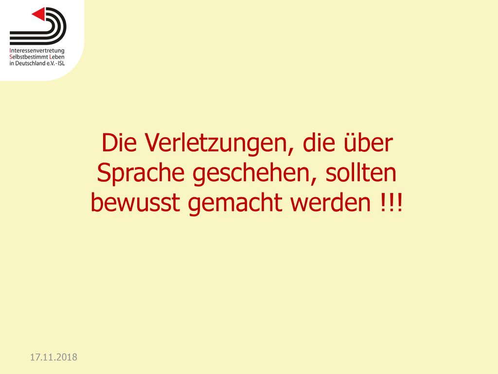 Die Verletzungen, die über Sprache geschehen, sollten bewusst gemacht werden !!!