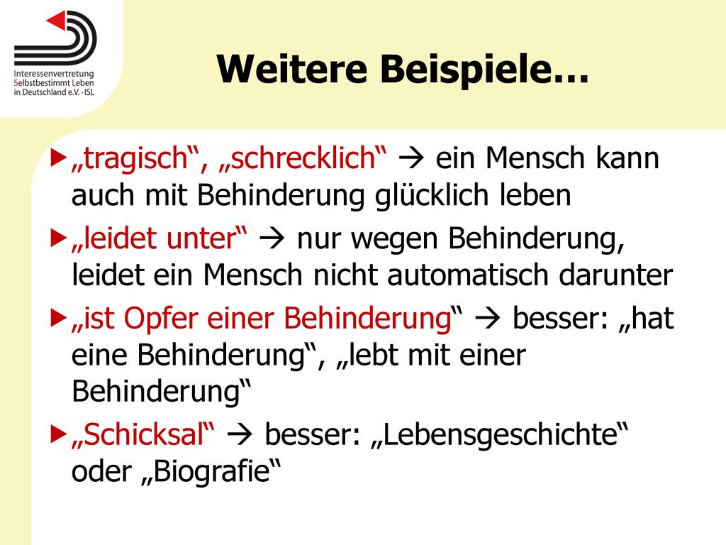 Weitere Beispiele… „tragisch , „schrecklich  ein Mensch kann auch mit Behinderung glücklich leben.