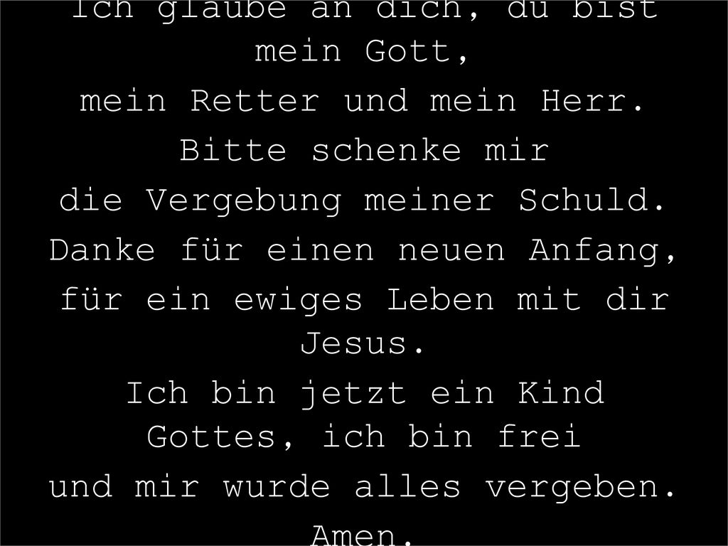 Ich glaube an dich, du bist mein Gott, mein Retter und mein Herr