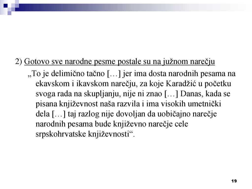 2) Gotovo sve narodne pesme postale su na južnom narečju