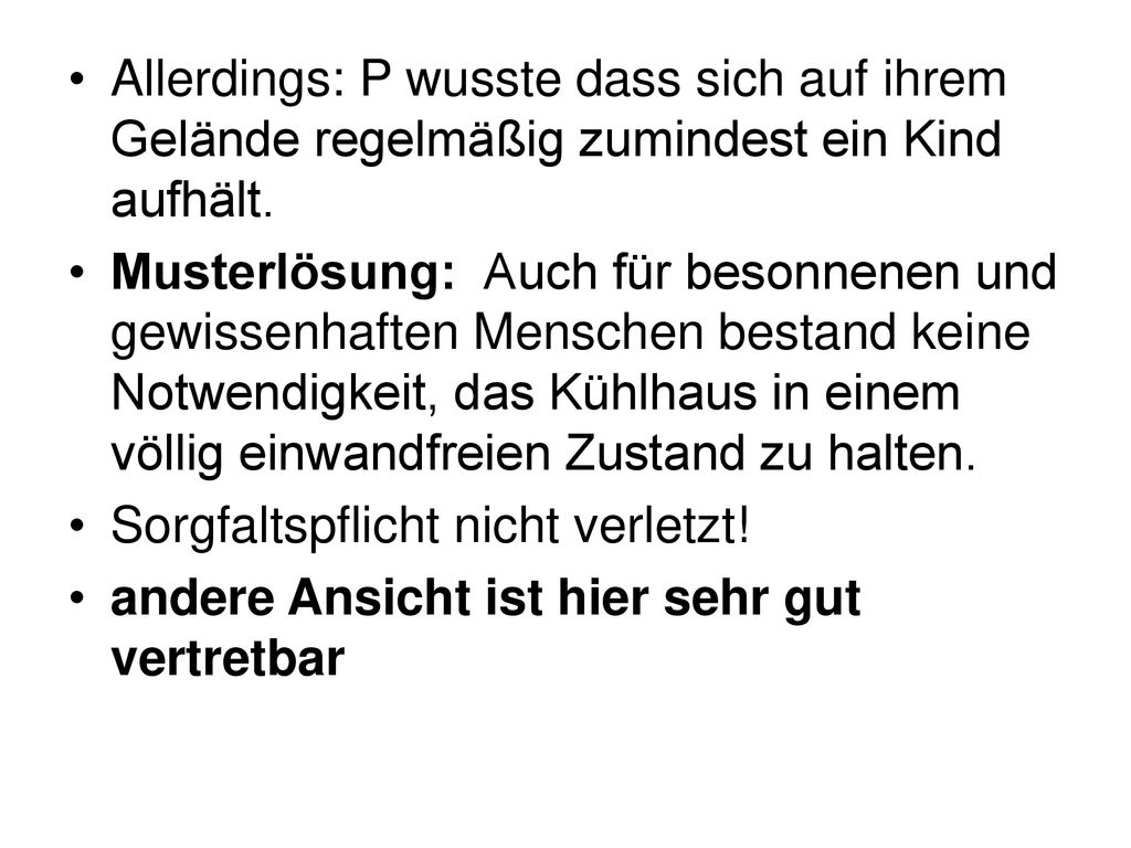 Allerdings: P wusste dass sich auf ihrem Gelände regelmäßig zumindest ein Kind aufhält.