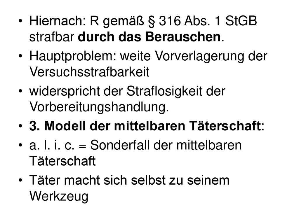 Hiernach: R gemäß § 316 Abs. 1 StGB strafbar durch das Berauschen.