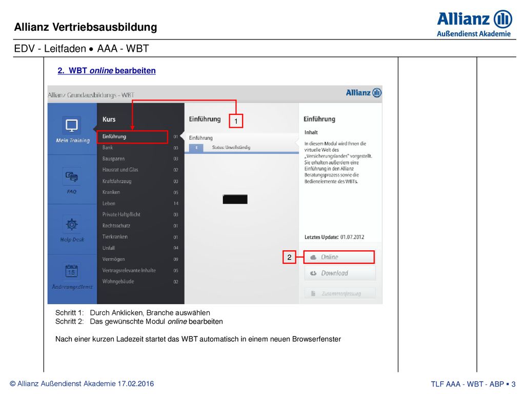 2. WBT online bearbeiten Schritt 1: Durch Anklicken, Branche auswählen. Schritt 2: Das gewünschte Modul online bearbeiten.