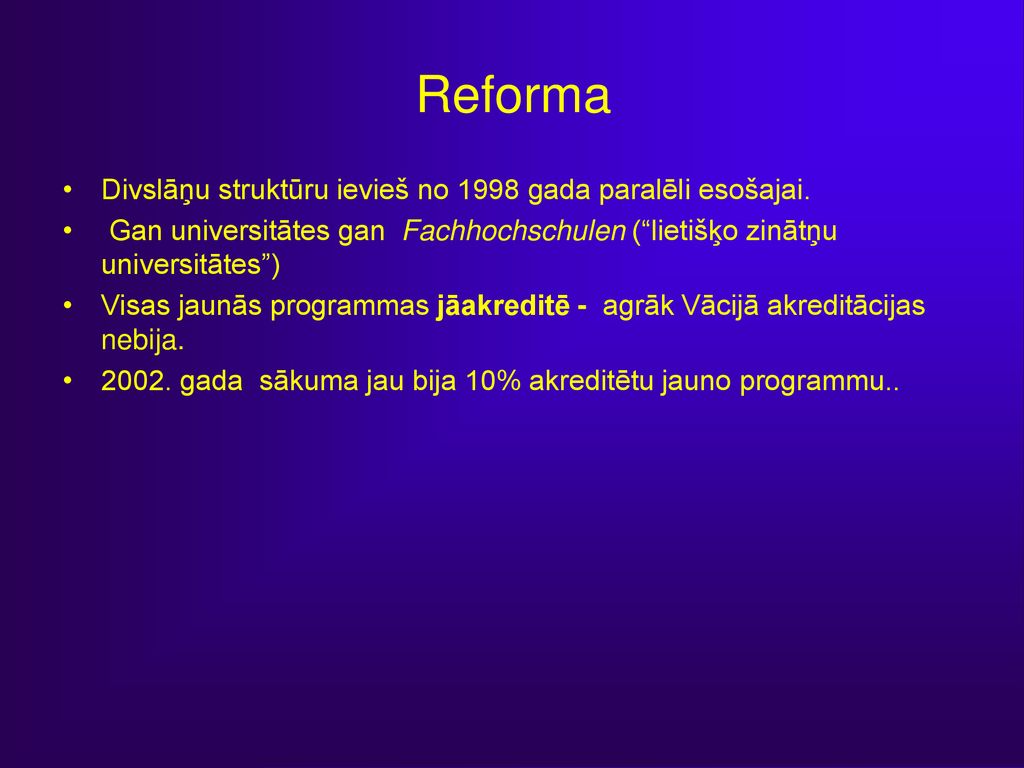 Reforma Divslāņu struktūru ievieš no 1998 gada paralēli esošajai.