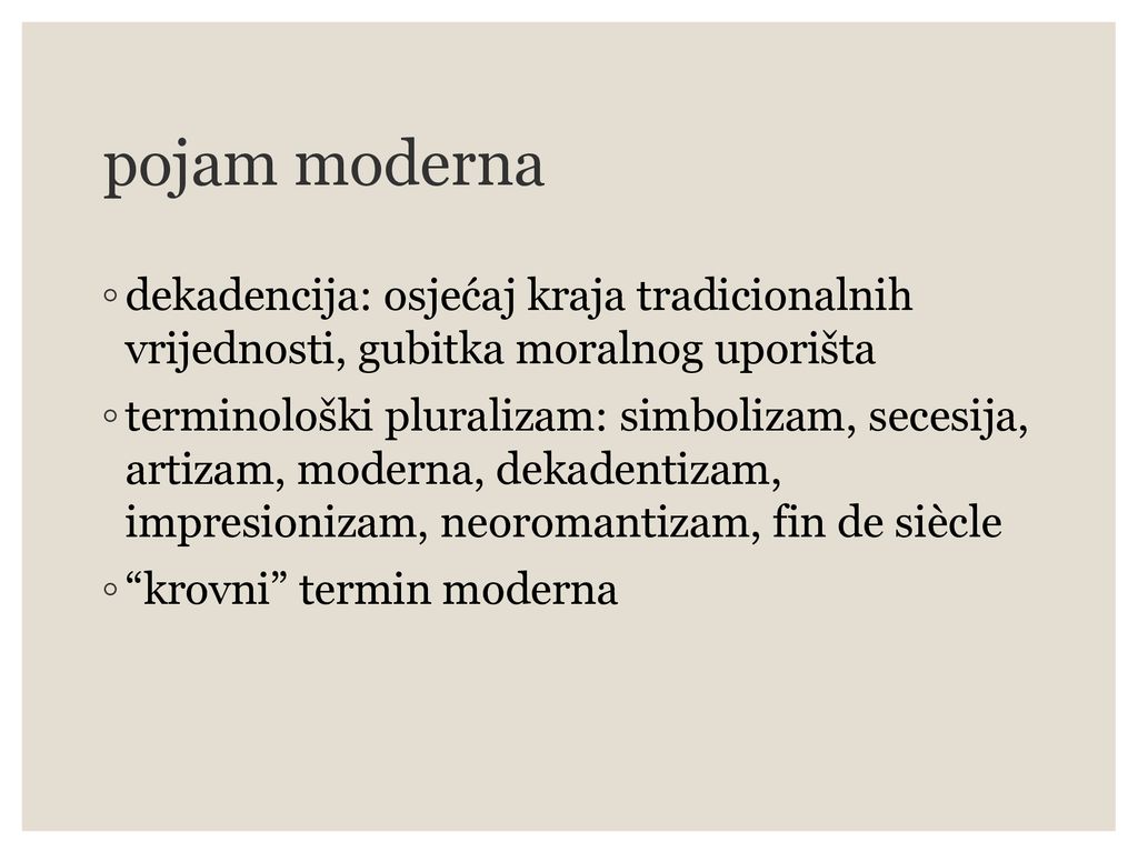 pojam moderna dekadencija: osjećaj kraja tradicionalnih vrijednosti, gubitka moralnog uporišta.