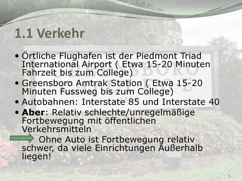 1.1 Verkehr Örtliche Flughafen ist der Piedmont Triad International Airport ( Etwa Minuten Fahrzeit bis zum College)