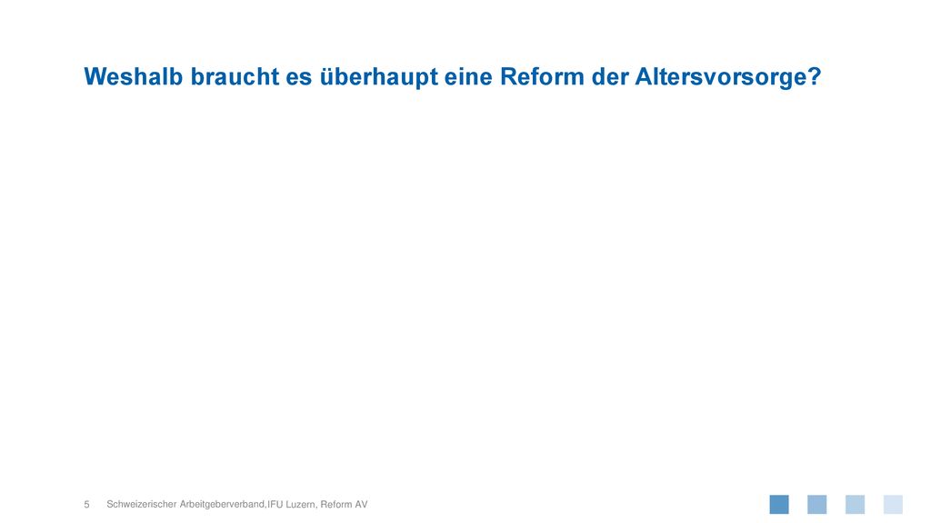 Weshalb braucht es überhaupt eine Reform der Altersvorsorge