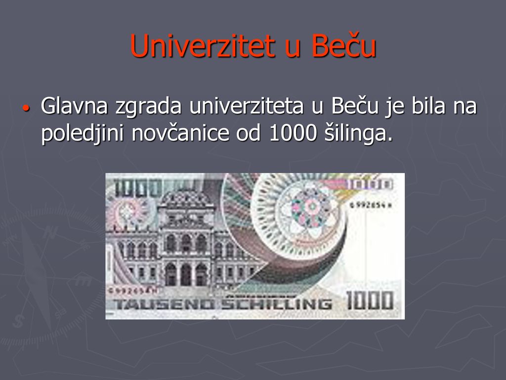 Univerzitet u Beču Glavna zgrada univerziteta u Beču je bila na poledjini novčanice od 1000 šilinga.