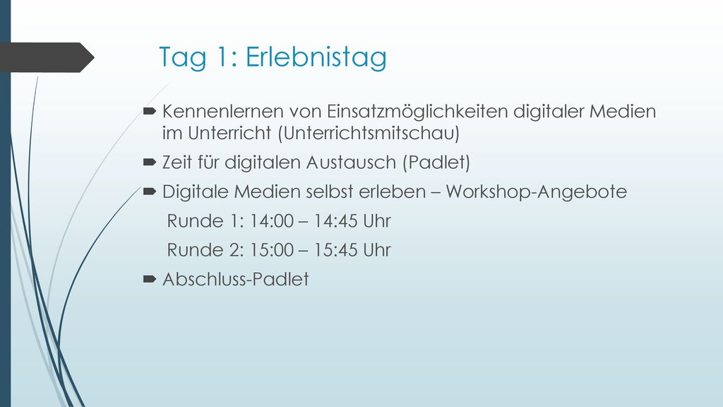 Tag 1: Erlebnistag Kennenlernen von Einsatzmöglichkeiten digitaler Medien im Unterricht (Unterrichtsmitschau)