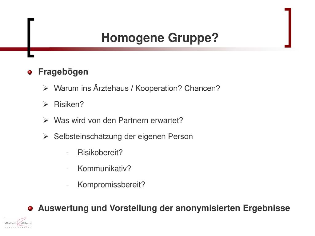 Homogene Gruppe Fragebögen. Warum ins Ärztehaus / Kooperation Chancen Risiken Was wird von den Partnern erwartet