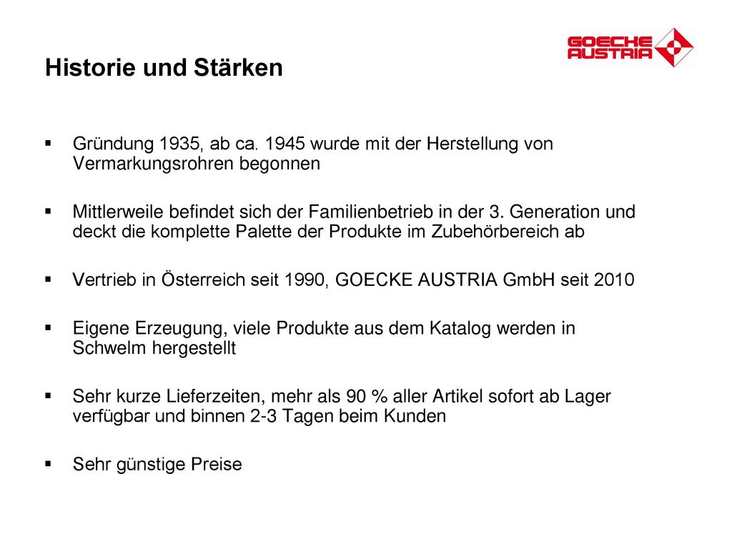 Historie und Stärken Gründung 1935, ab ca wurde mit der Herstellung von Vermarkungsrohren begonnen.