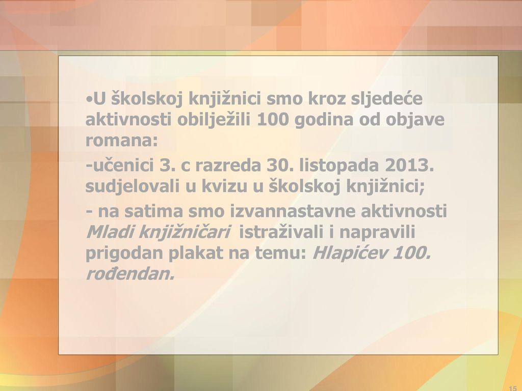 U školskoj knjižnici smo kroz sljedeće aktivnosti obilježili 100 godina od objave romana: