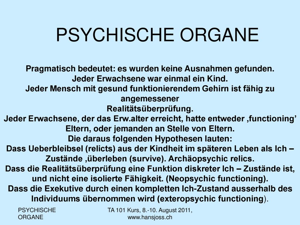 Psychische Organe TA 101, Bern, August PSYCHISCHE ORGANE. Pragmatisch bedeutet: es wurden keine Ausnahmen gefunden.