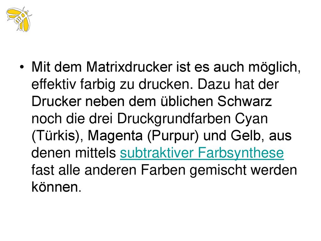 Mit dem Matrixdrucker ist es auch möglich, effektiv farbig zu drucken