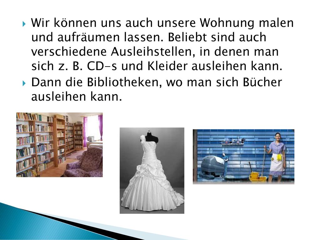 Wir können uns auch unsere Wohnung malen und aufräumen lassen