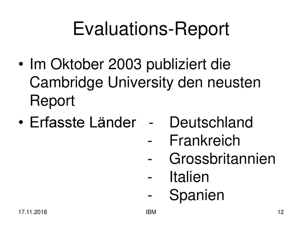 Evaluations-Report Im Oktober 2003 publiziert die Cambridge University den neusten Report.