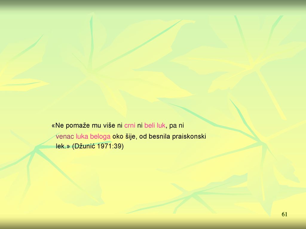 «Ne pomaže mu više ni crni ni beli luk, pa ni