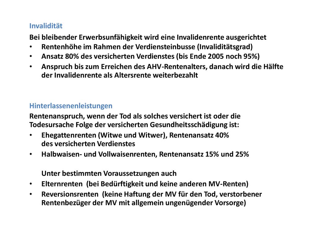Invalidität Bei bleibender Erwerbsunfähigkeit wird eine Invalidenrente ausgerichtet. Rentenhöhe im Rahmen der Verdiensteinbusse (Invaliditätsgrad)