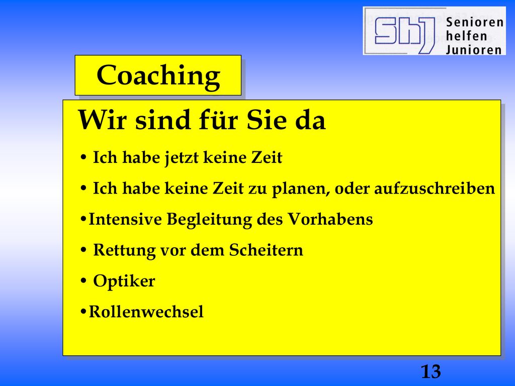 Coaching Wir sind für Sie da Ich habe jetzt keine Zeit