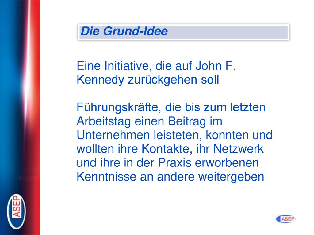 Die Grund-Idee Eine Initiative, die auf John F. Kennedy zurückgehen soll.