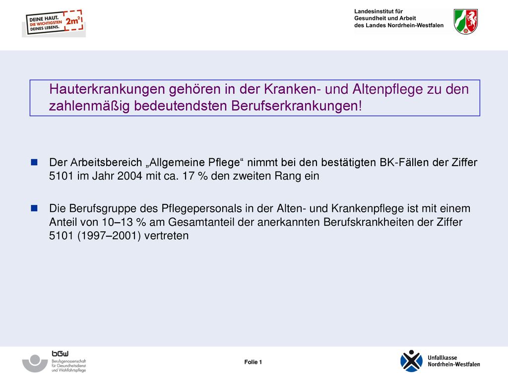 Hauterkrankungen gehören in der Kranken- und Altenpflege zu den zahlenmäßig bedeutendsten Berufserkrankungen!