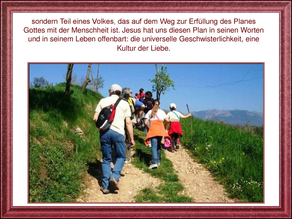 sondern Teil eines Volkes, das auf dem Weg zur Erfüllung des Planes Gottes mit der Menschheit ist.