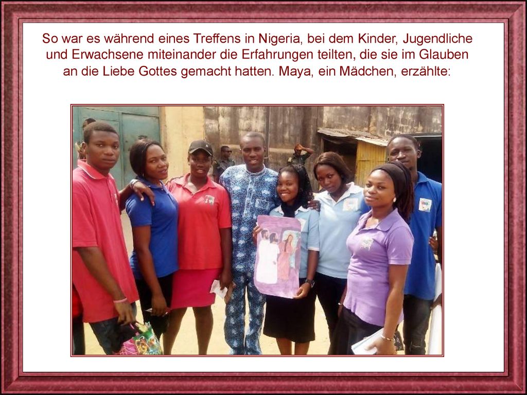 So war es während eines Treffens in Nigeria, bei dem Kinder, Jugendliche und Erwachsene miteinander die Erfahrungen teilten, die sie im Glauben an die Liebe Gottes gemacht hatten.