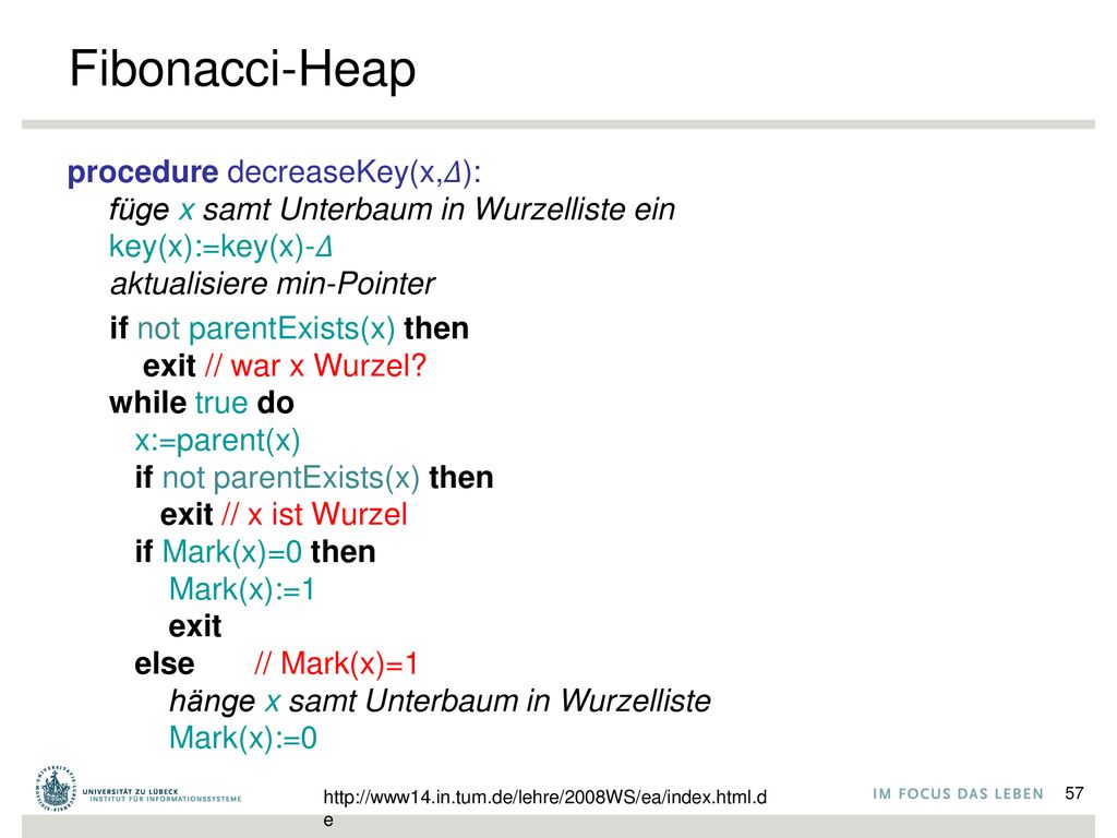 Fibonacci-Heap procedure decreaseKey(x,𝛥): füge x samt Unterbaum in Wurzelliste ein key(x):=key(x)-𝛥 aktualisiere min-Pointer.