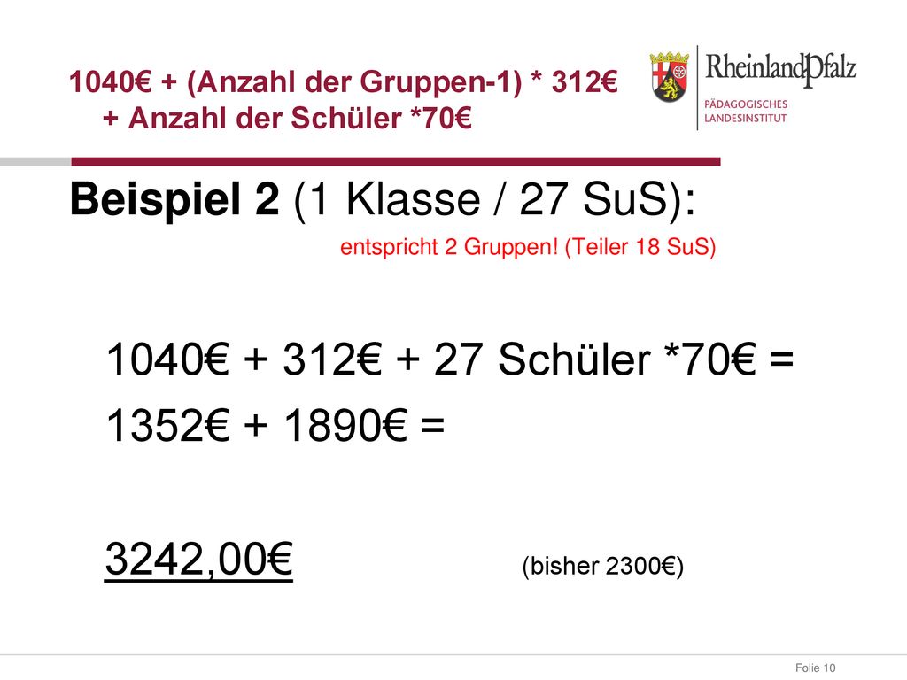 1040€ + (Anzahl der Gruppen-1) * 312€ + Anzahl der Schüler *70€
