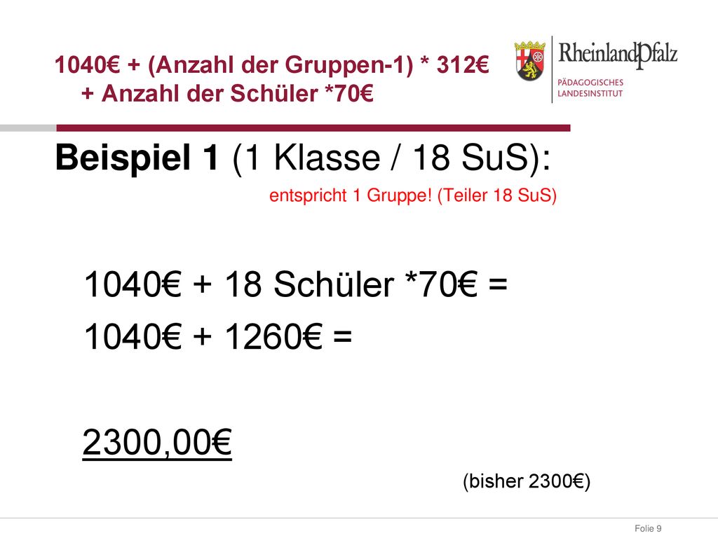 1040€ + (Anzahl der Gruppen-1) * 312€ + Anzahl der Schüler *70€