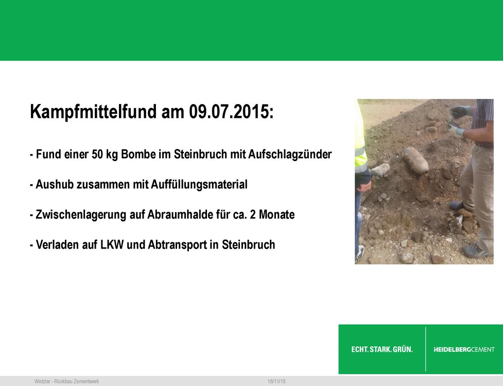 Kampfmittelfund am : - Fund einer 50 kg Bombe im Steinbruch mit Aufschlagzünder. - Aushub zusammen mit Auffüllungsmaterial.