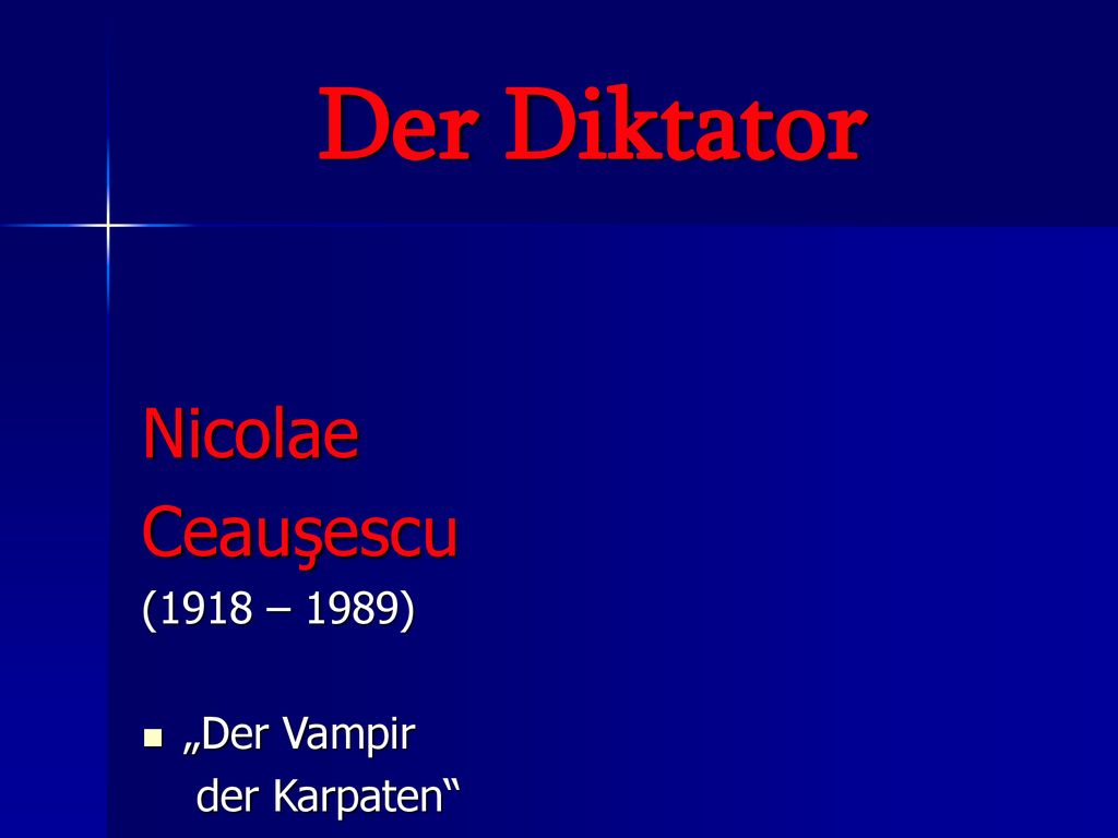 Der Diktator Nicolae Ceauşescu (1918 – 1989) „Der Vampir der Karpaten