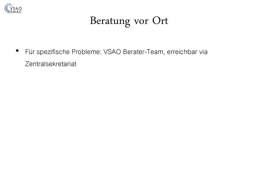 Beratung vor Ort Für spezifische Probleme: VSAO Berater-Team, erreichbar via Zentralsekretariat