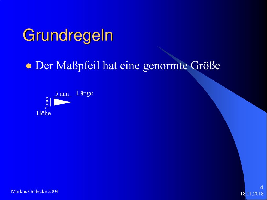Grundregeln Der Maßpfeil hat eine genormte Größe Länge Höhe 5 mm 2 mm