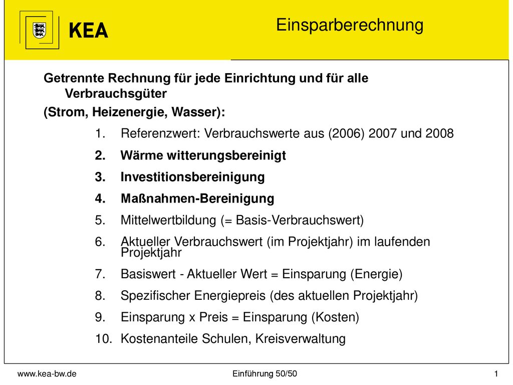 Einsparberechnung Getrennte Rechnung für jede Einrichtung und für alle Verbrauchsgüter. (Strom, Heizenergie, Wasser):