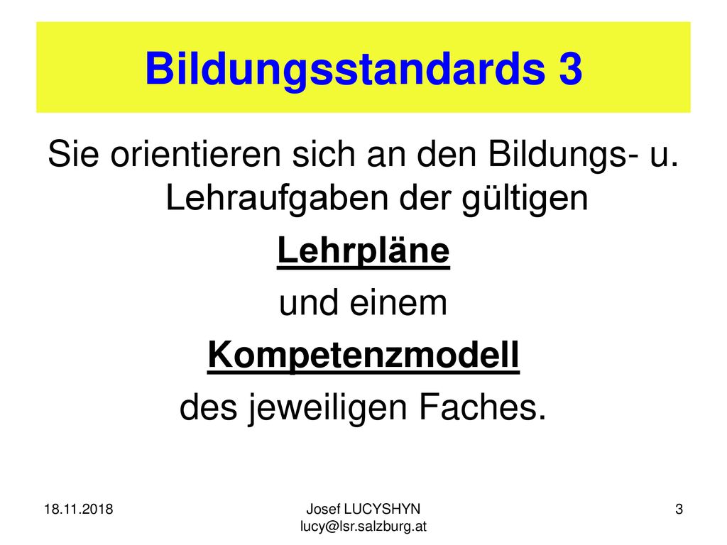 Bildungsstandards 3 Sie orientieren sich an den Bildungs- u. Lehraufgaben der gültigen. Lehrpläne.