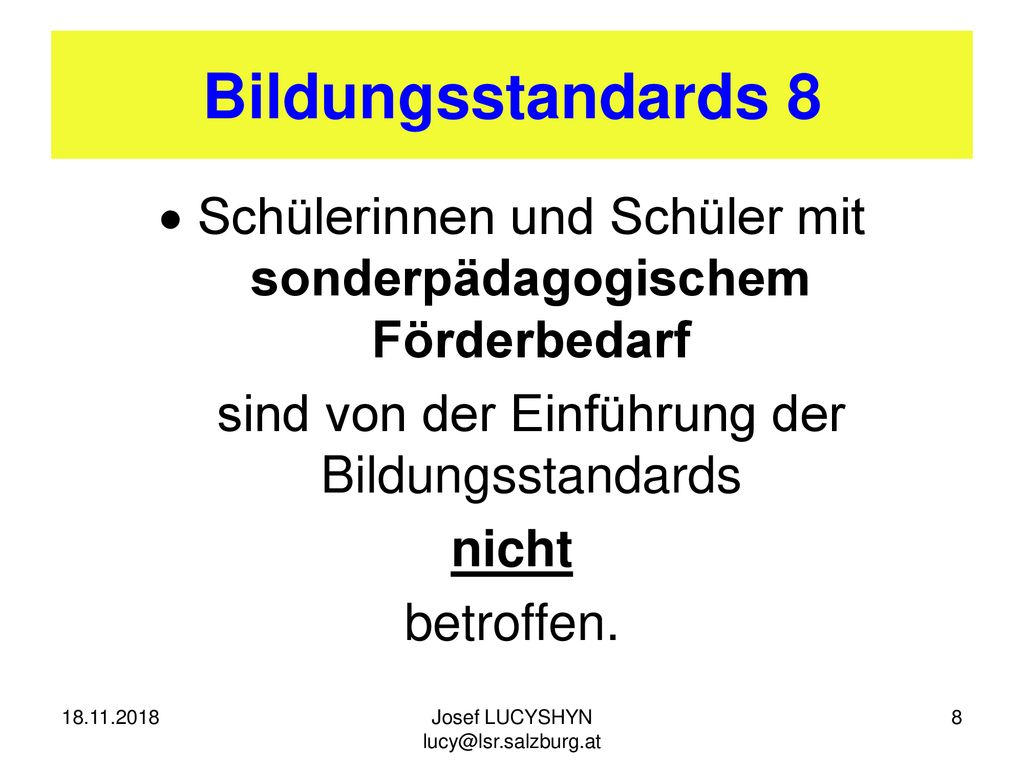 Bildungsstandards 8 Schülerinnen und Schüler mit sonderpädagogischem Förderbedarf. sind von der Einführung der Bildungsstandards.