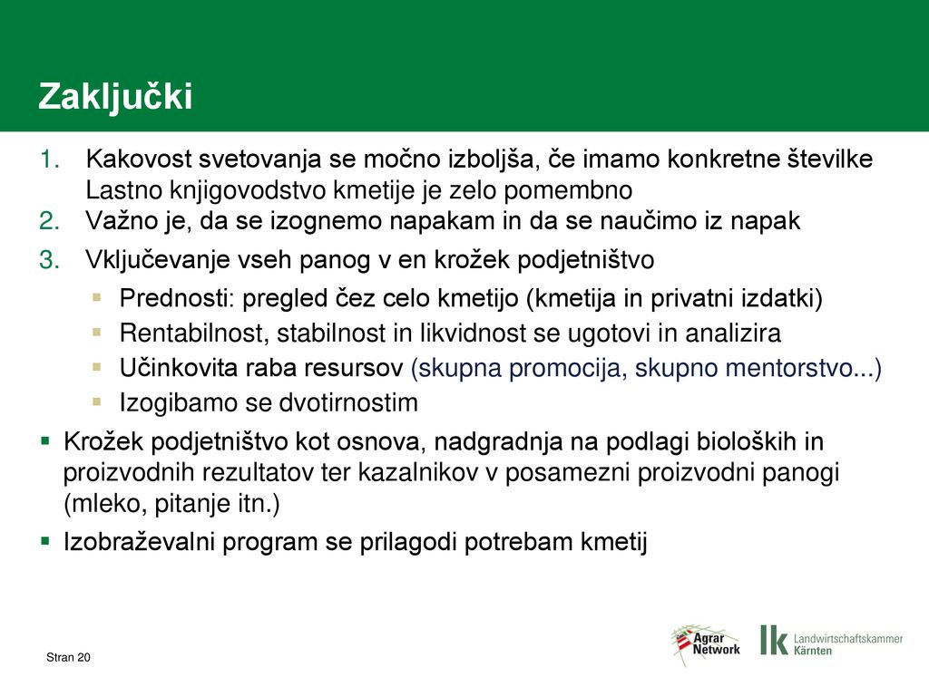 Zaključki Kakovost svetovanja se močno izboljša, če imamo konkretne številke Lastno knjigovodstvo kmetije je zelo pomembno.