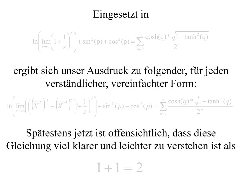 Eingesetzt in ergibt sich unser Ausdruck zu folgender, für jeden verständlicher, vereinfachter Form: