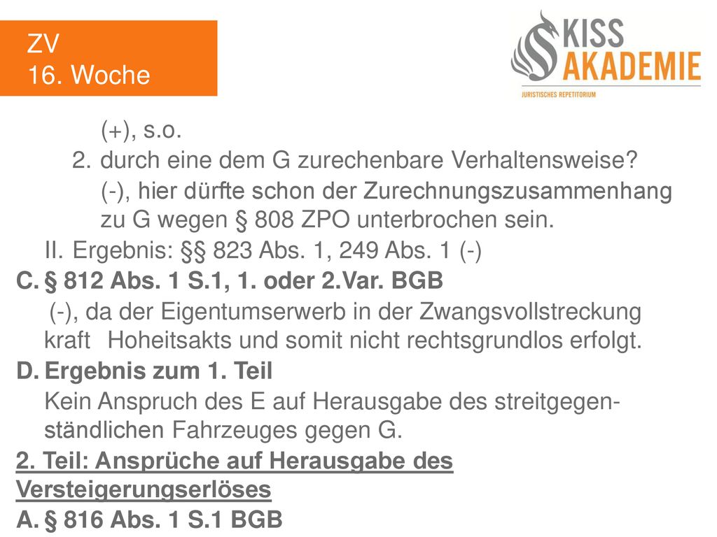 ZV 16. Woche. (+), s.o. 2. durch eine dem G zurechenbare Verhaltensweise