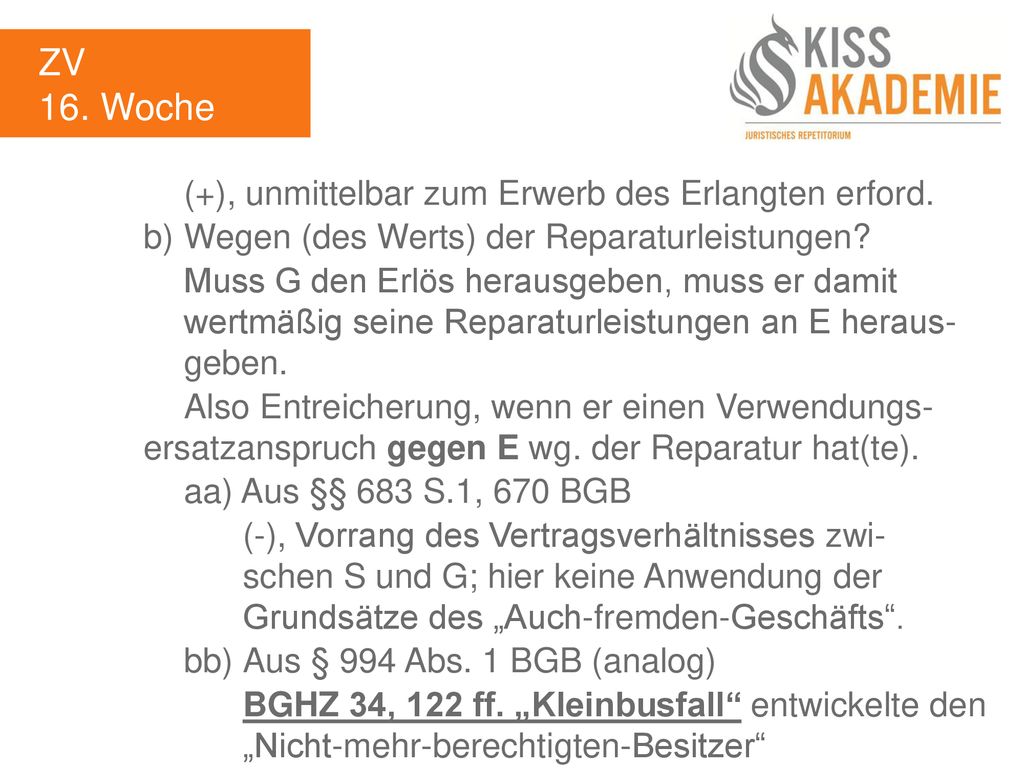 ZV 16. Woche (+), unmittelbar zum Erwerb des Erlangten erford.