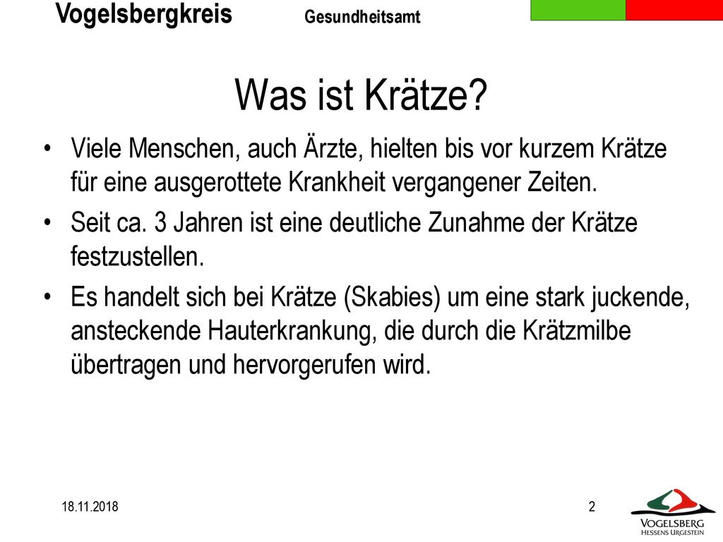 Was ist Krätze Viele Menschen, auch Ärzte, hielten bis vor kurzem Krätze für eine ausgerottete Krankheit vergangener Zeiten.