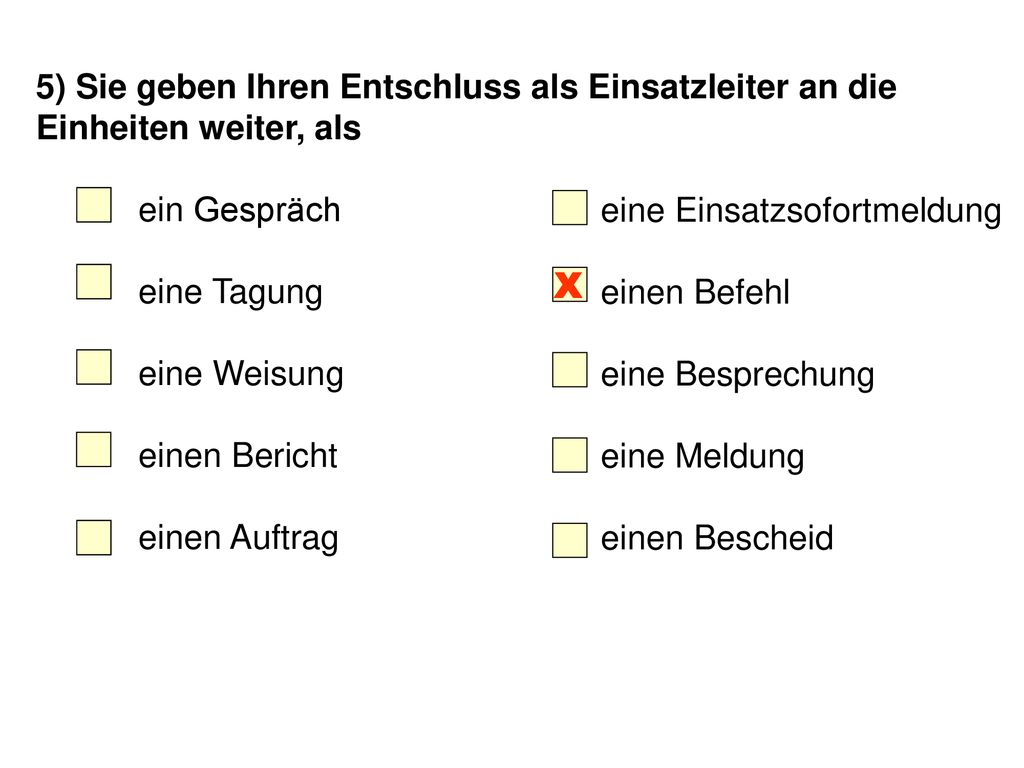 5) Sie geben Ihren Entschluss als Einsatzleiter an die Einheiten weiter, als