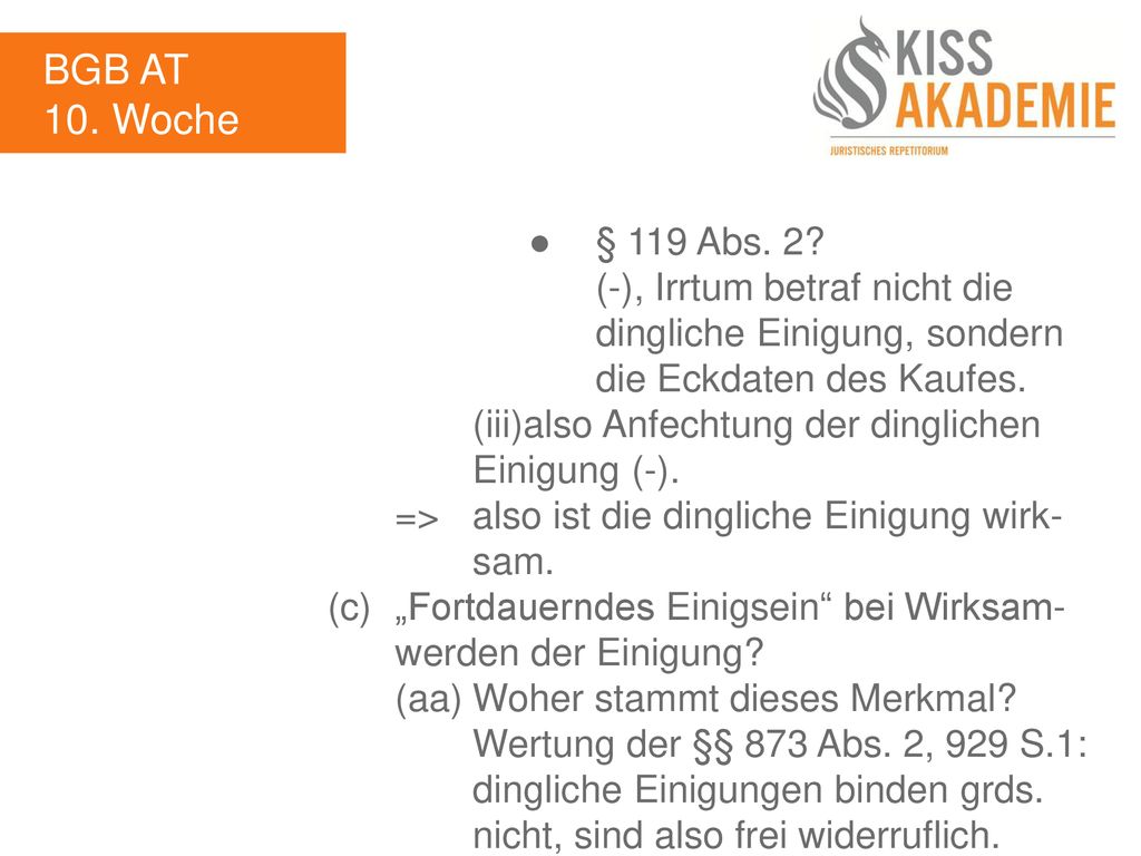 BGB AT 10. Woche. ● § 119 Abs. 2 (-), Irrtum betraf nicht die dingliche Einigung, sondern die Eckdaten des Kaufes.