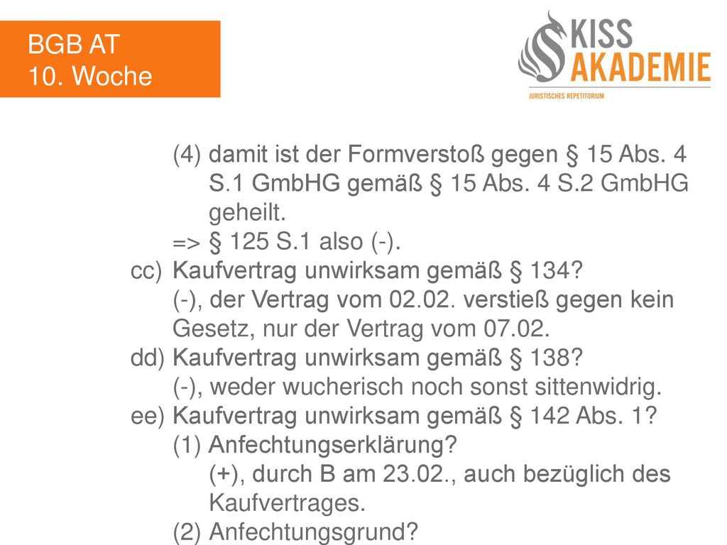 BGB AT 10. Woche. (4) damit ist der Formverstoß gegen § 15 Abs. 4 S.1 GmbHG gemäß § 15 Abs. 4 S.2 GmbHG geheilt.