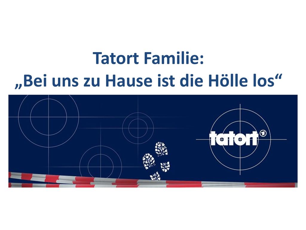 Tatort Familie: „Bei uns zu Hause ist die Hölle los