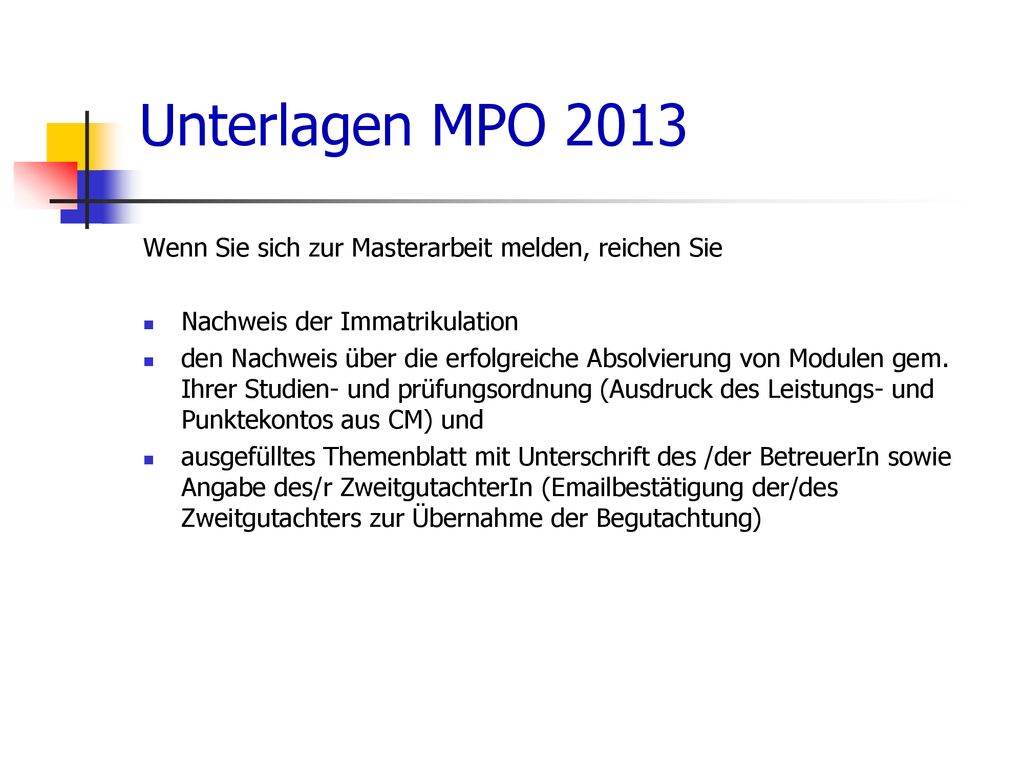 Unterlagen MPO 2013 Wenn Sie sich zur Masterarbeit melden, reichen Sie