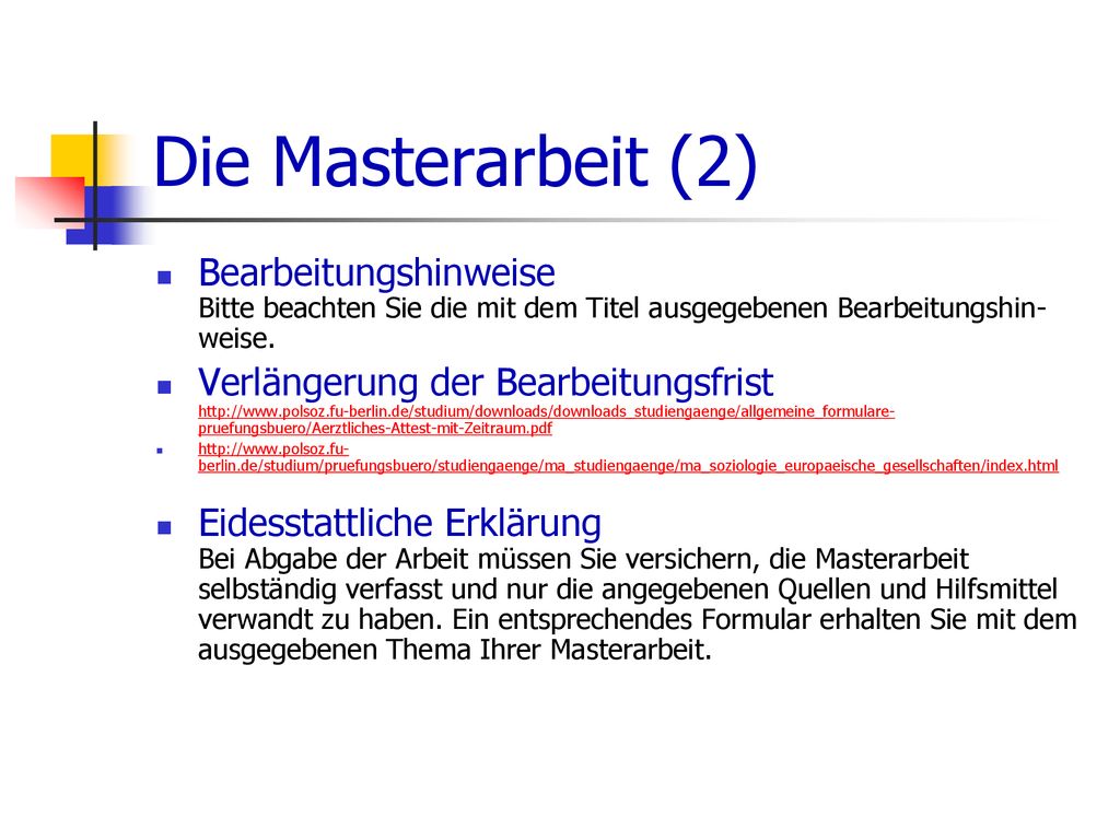 Die Masterarbeit (2) Bearbeitungshinweise Bitte beachten Sie die mit dem Titel ausgegebenen Bearbeitungshin-weise.