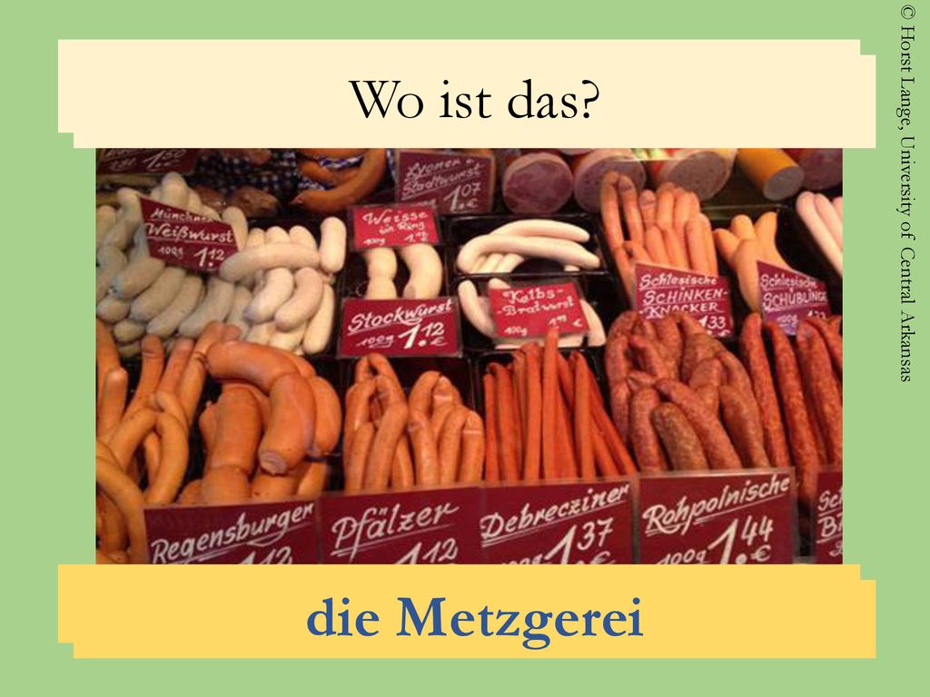 Was ist das Wo ist das die Wurst, die Würste die Metzgerei