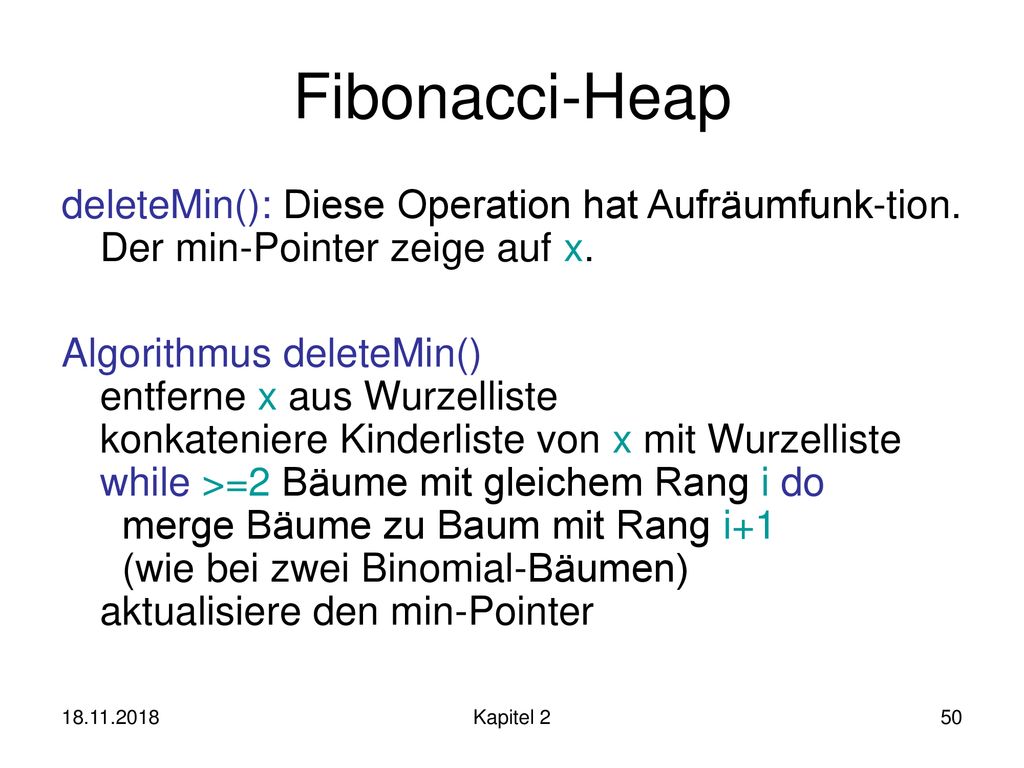 Fibonacci-Heap deleteMin(): Diese Operation hat Aufräumfunk-tion. Der min-Pointer zeige auf x.